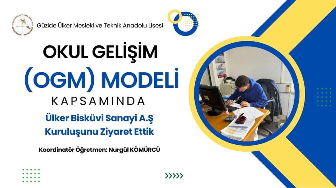 Okul Gelişim Modeli (OGM) Kapsamında Ülker Bisküvi Sanayi A.Ş Kuruluşunu Ziyaret Ettik