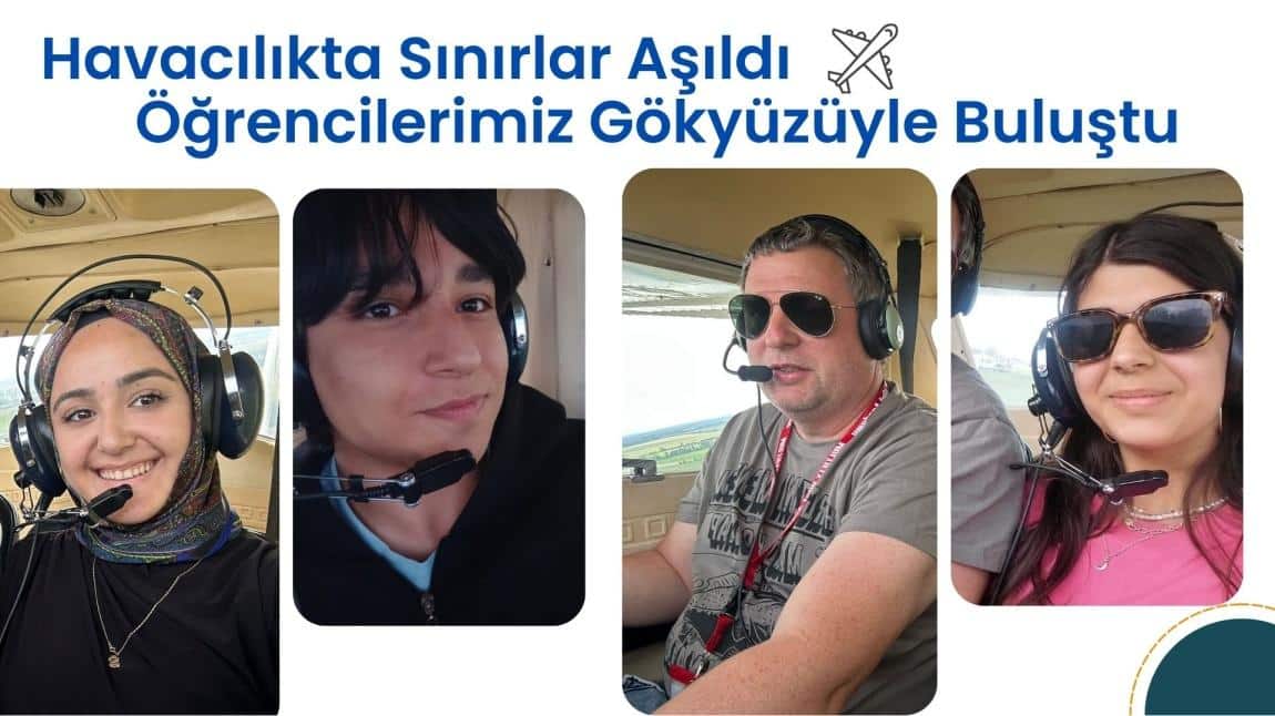 Havacılıkta Sınırlar Aşıldı Öğrencilerimiz Gökyüzüyle Buluştu